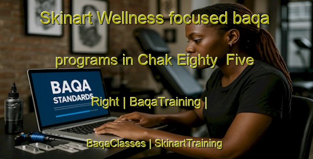 Skinart Wellness-focused baqa programs in Chak Eighty  Five Right | BaqaTraining | BaqaClasses | SkinartTraining-Pakistan